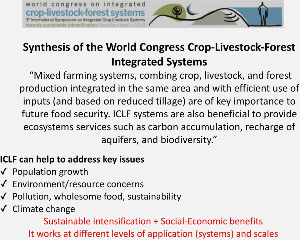 ICLF systems are also beneficial to provide ecosystems services such as carbon accumulation, recharge of aquifers, and biodiversity.