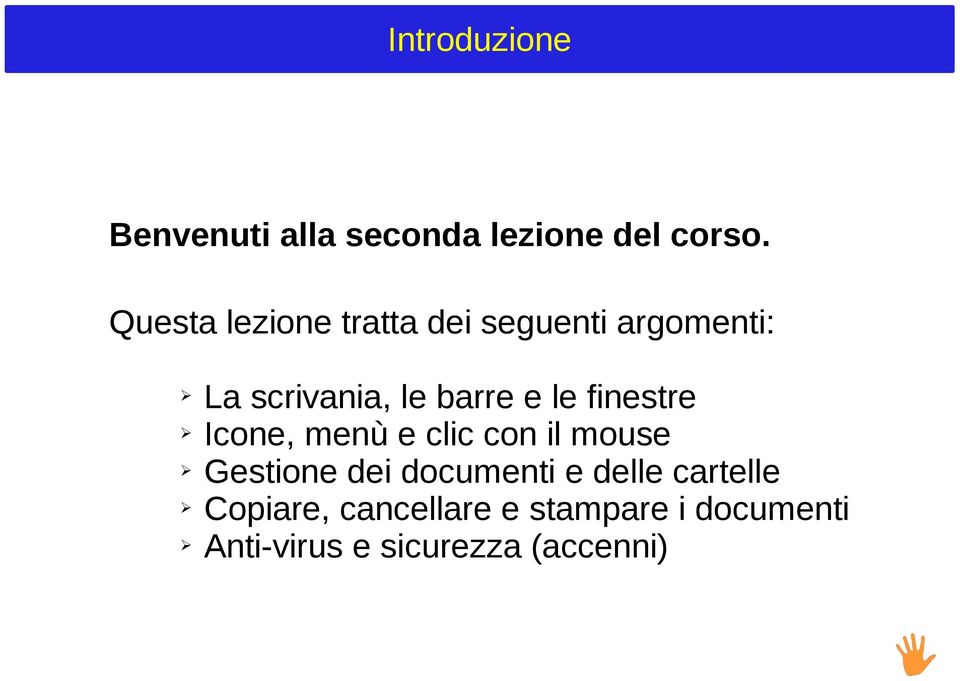 le finestre Icone, menù e clic con il mouse Gestione dei documenti e