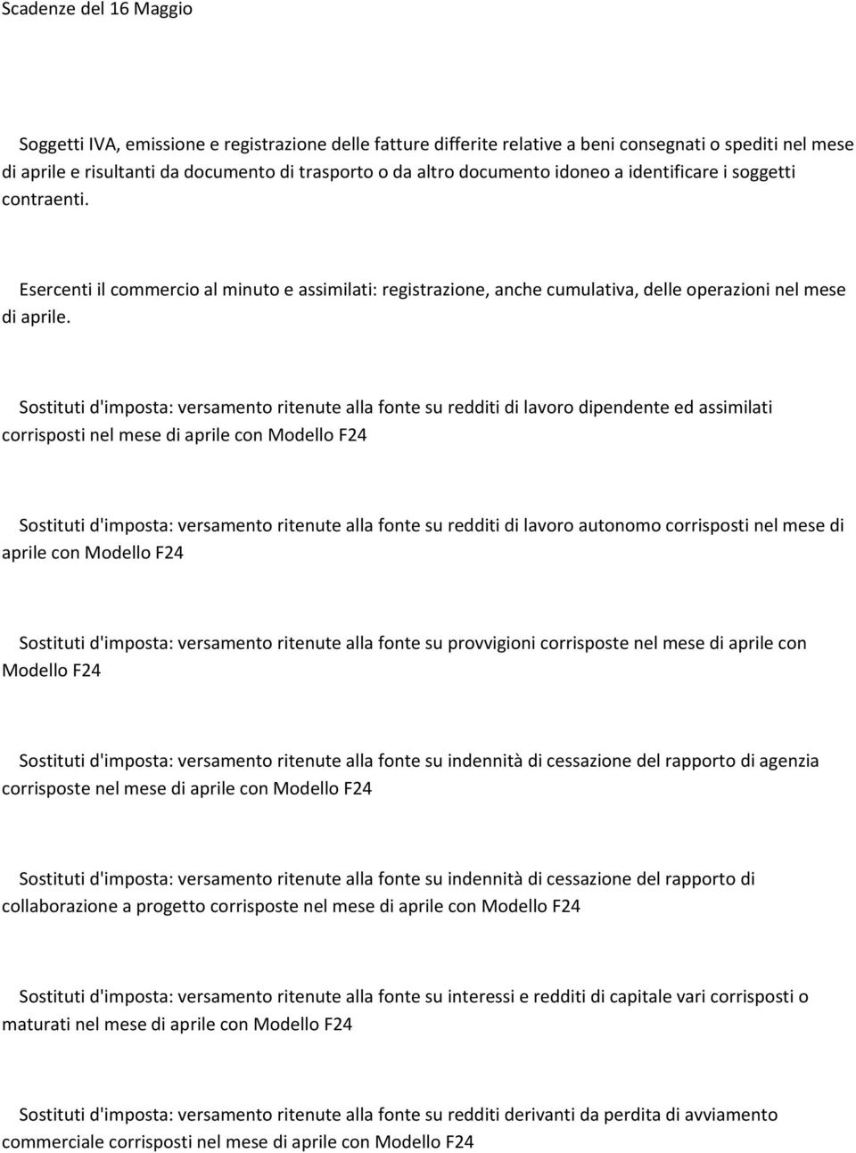 Sostituti d'imposta: versamento ritenute alla fonte su redditi di lavoro dipendente ed assimilati corrisposti nel mese di aprile con Modello F24 Sostituti d'imposta: versamento ritenute alla fonte su