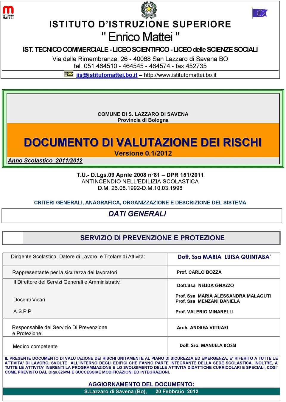 LAZZARO DI SAVENA Provincia di Bologna DOCUMENTO DII VALUTAZIIONE DEII RIISCHII Versione 0.1/2012 Anno Scolastico 2011/2012 T.U.- D.Lgs.