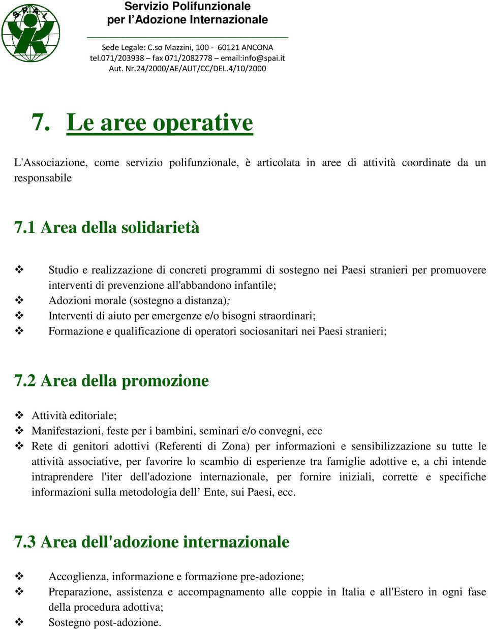 distanza); Interventi di aiuto per emergenze e/o bisogni straordinari; Formazione e qualificazione di operatori sociosanitari nei Paesi stranieri; 7.