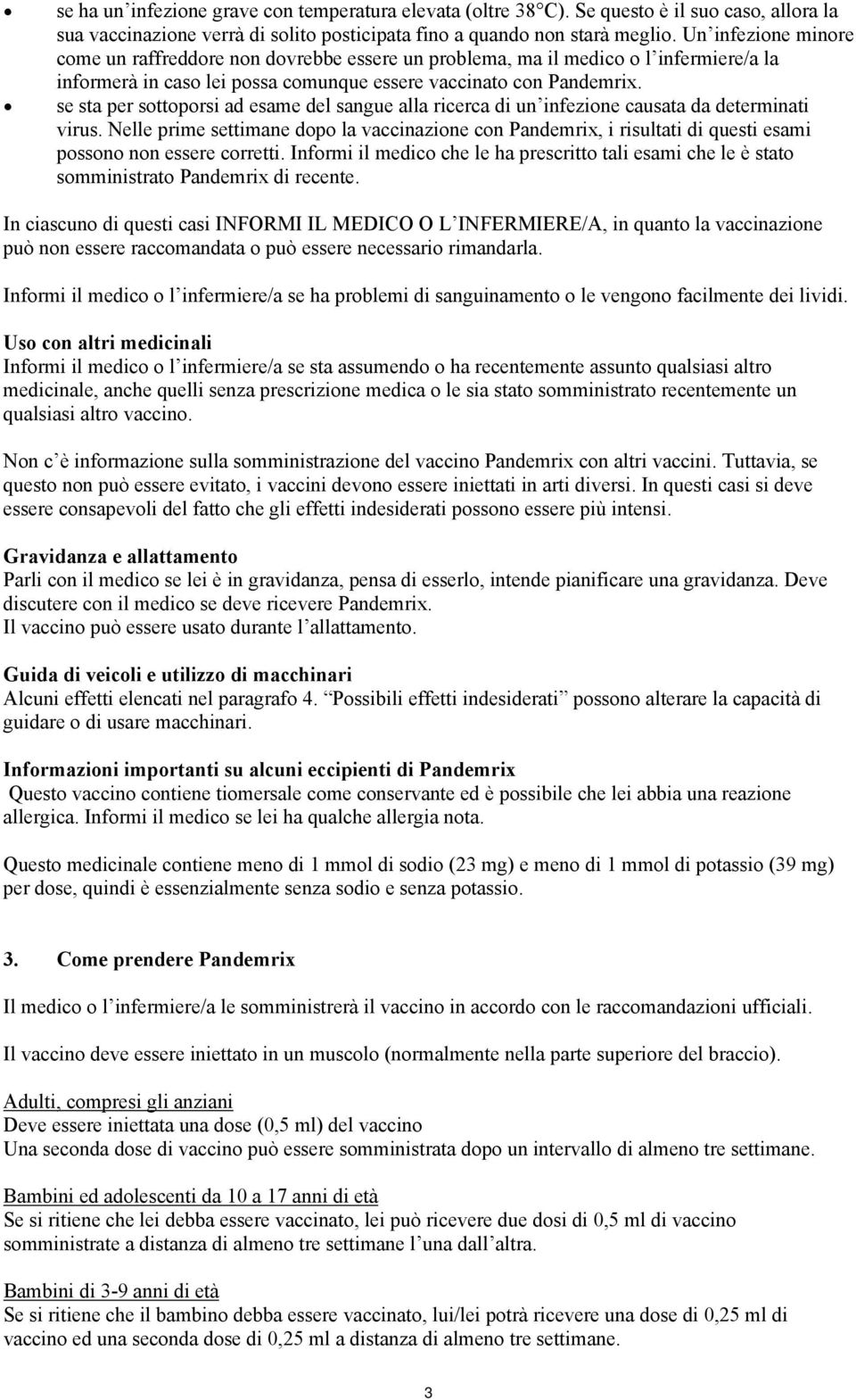 se sta per sottoporsi ad esame del sangue alla ricerca di un infezione causata da determinati virus.