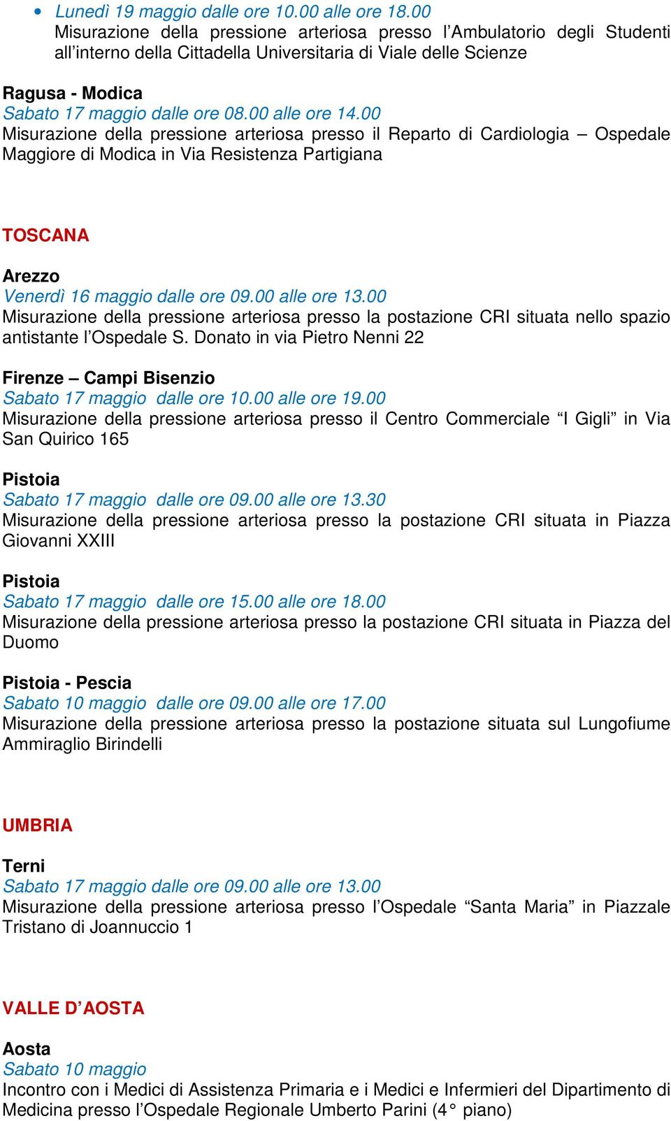 00 alle ore 14.00 Misurazione della pressione arteriosa presso il Reparto di Cardiologia Ospedale Maggiore di Modica in Via Resistenza Partigiana TOSCANA Arezzo Venerdì 16 maggio dalle ore 09.