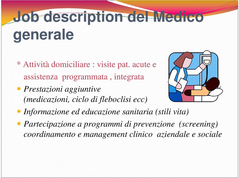 ciclo di fleboclisi ecc) Informazione ed educazione sanitaria (stili vita)