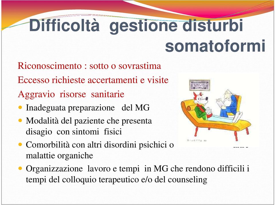 disagio con sintomi fisici somatoformi Comorbilità con altri disordini psichici o altre malattie