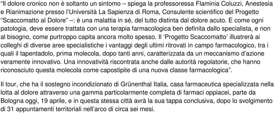 E come ogni patologia, deve essere trattata con una terapia farmacologica ben definita dallo specialista, e non al bisogno, come purtroppo capita ancora molto spesso.