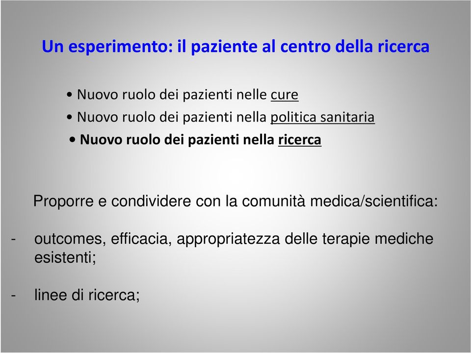 pazienti nella ricerca Proporre e condividere con la comunità medica/scientifica: