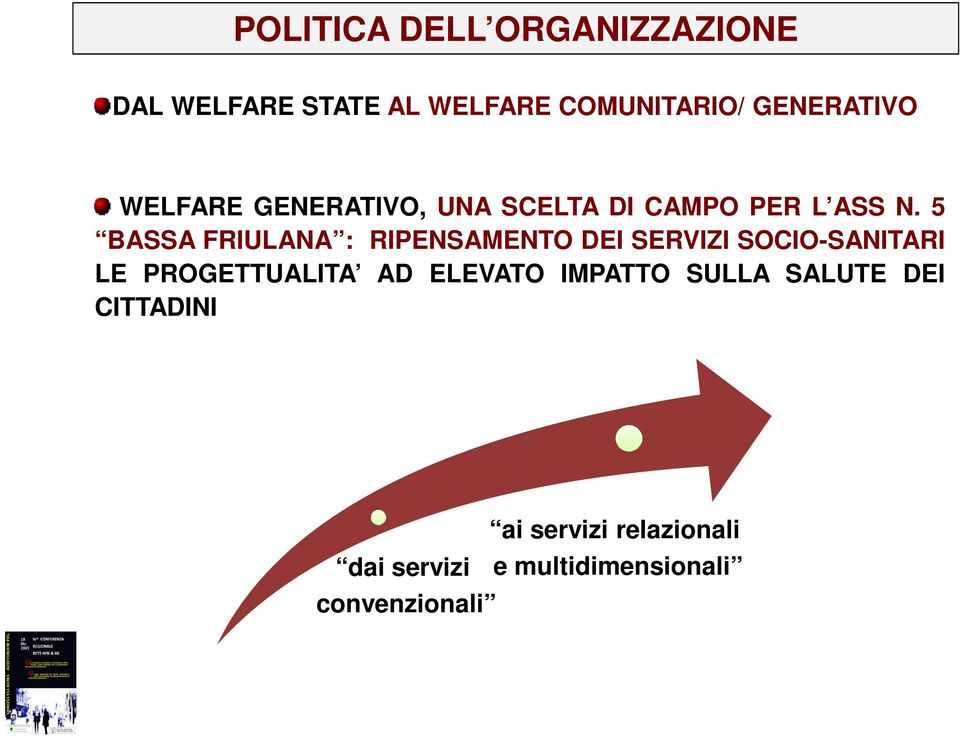 5 BASSA FRIULANA : RIPENSAMENTO DEI SERVIZI SOCIO-SANITARI LE PROGETTUALITA AD