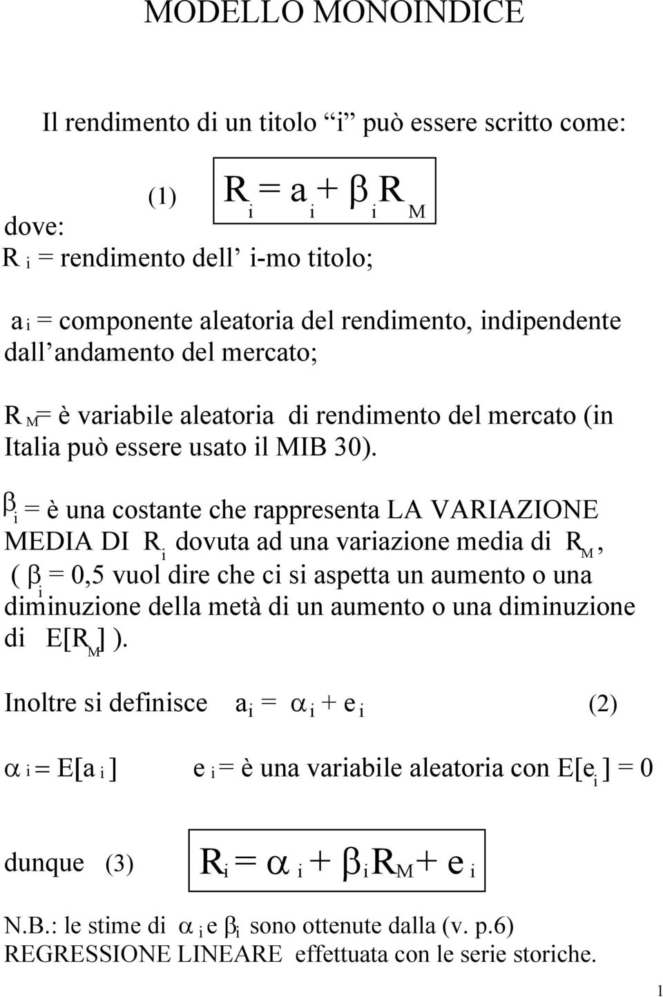 β = è una costante che raresenta LA VARIAZIONE EDIA DI R dovuta ad una varazone meda d R, ( β = 0,5 vuol dre che c s asetta un aumento o una dmnuzone della metà d un