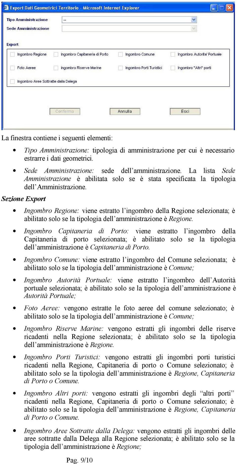 Sezione Export Ingombro Regione: viene estratto l ingombro della Regione selezionata; è abilitato solo se la tipologia dell amministrazione è Regione.