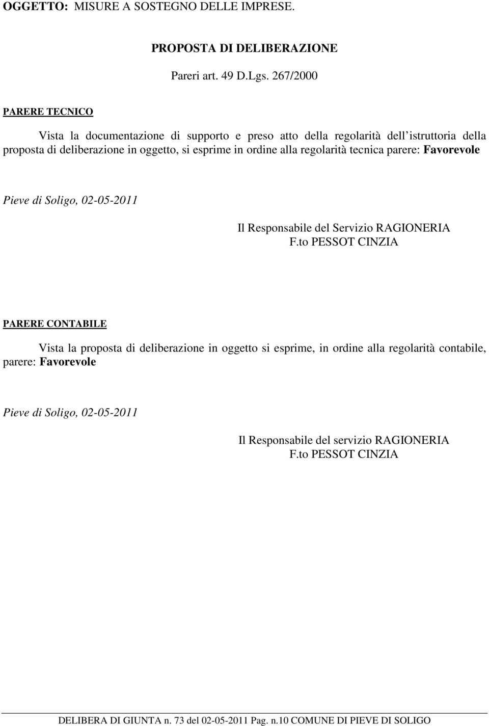 alla regolarità tecnica parere: Favorevole Pieve di Soligo, 02-05-2011 Il Responsabile del Servizio RAGIONERIA F.