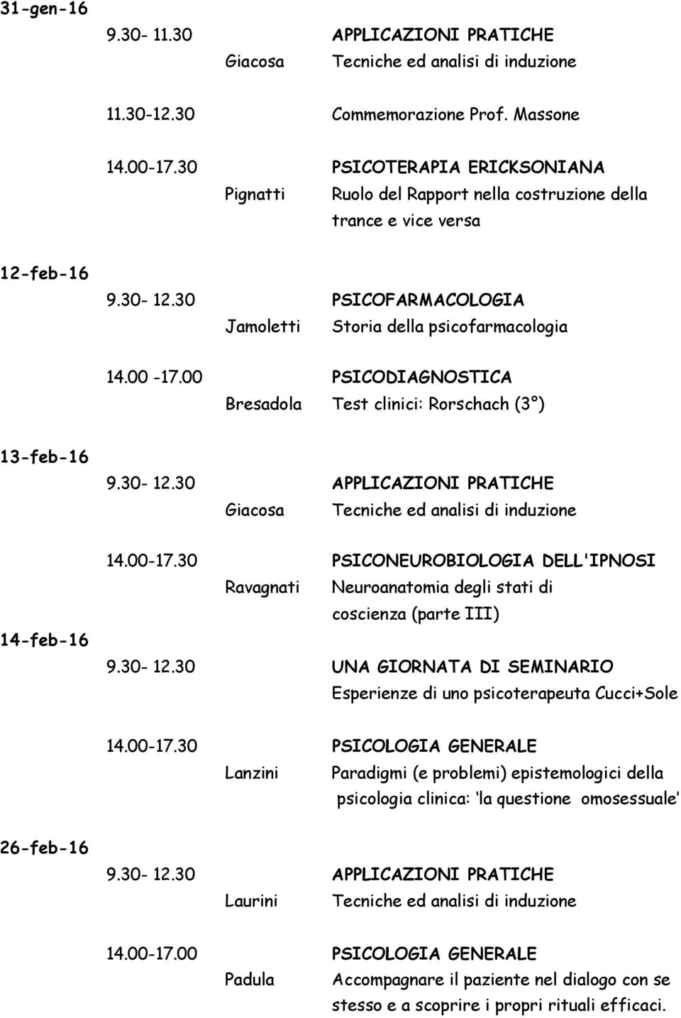 30-12.30 UNA GIORNATA DI SEMINARIO Esperienze di uno psicoterapeuta Cucci+Sole 14.00-17.