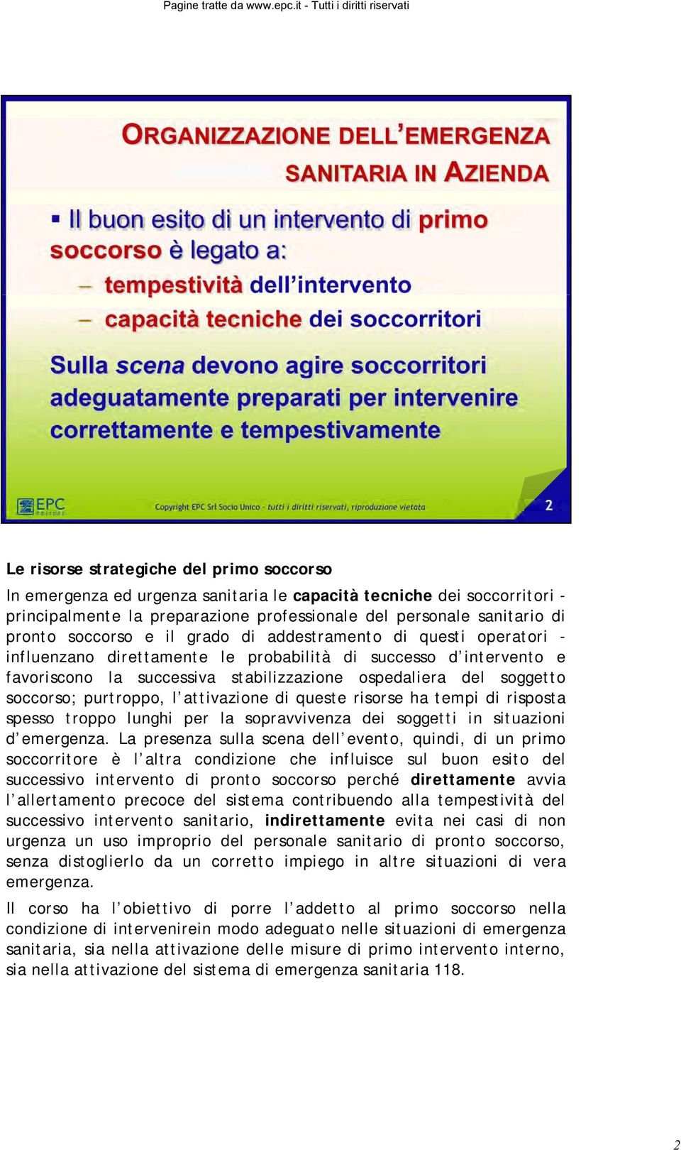 soccorso; purtroppo, l attivazione di queste risorse ha tempi di risposta spesso troppo lunghi per la sopravvivenza dei soggetti in situazioni d emergenza.