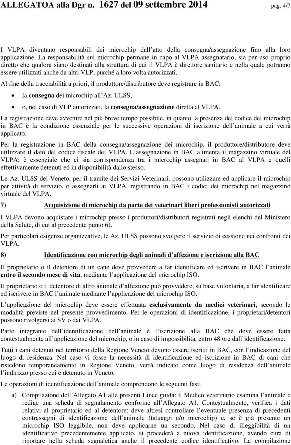 potranno essere utilizzati anche da altri VLP, purché a loro volta autorizzati.