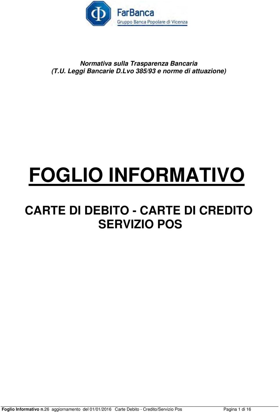 DEBITO - CARTE DI CREDITO SERVIZIO POS Foglio Informativo n.