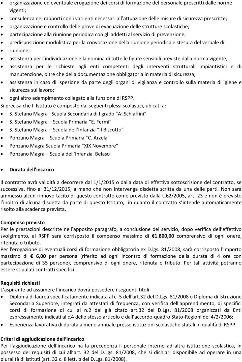 modulistica per la convocazione della riunione periodica e stesura del verbale di riunione; assistenza per l individuazione e la nomina di tutte le figure sensibili previste dalla norma vigente;