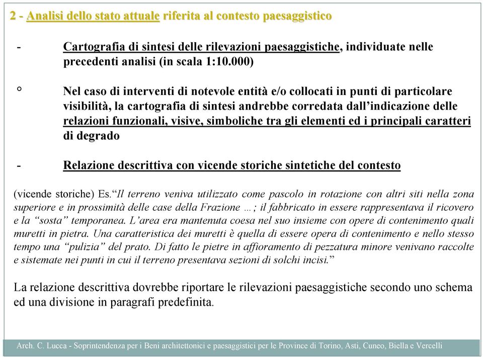 simboliche tra gli elementi ed i principali caratteri di degrado - Relazione descrittiva con vicende storiche sintetiche del contesto (vicende storiche) Es.