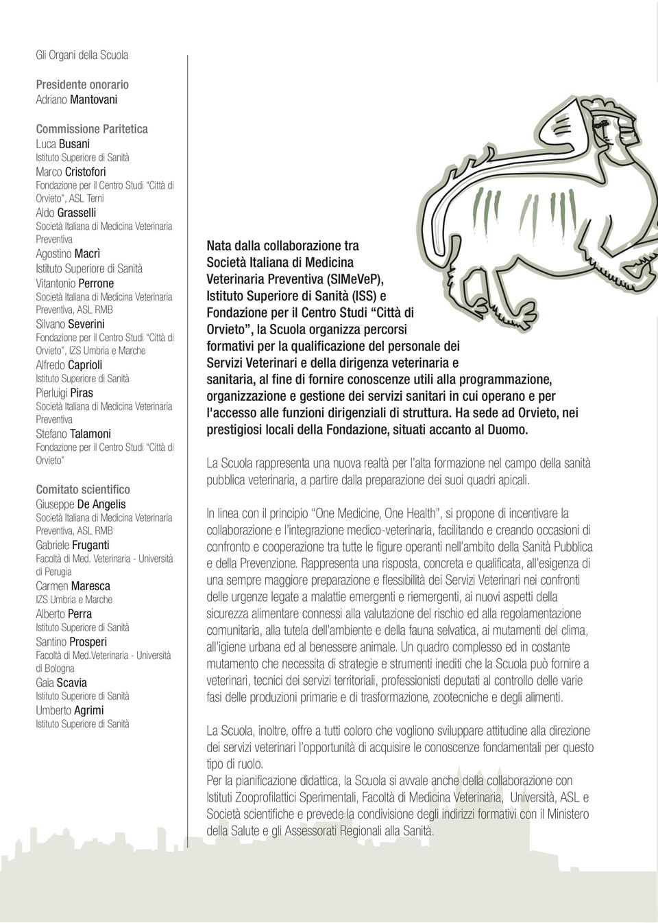 Gabriele Fruganti Facoltà di Med. Veterinaria - Università di Perugia Carmen Maresca IZS Umbria e Marche Alberto Perra Santino Prosperi Facoltà di Med.