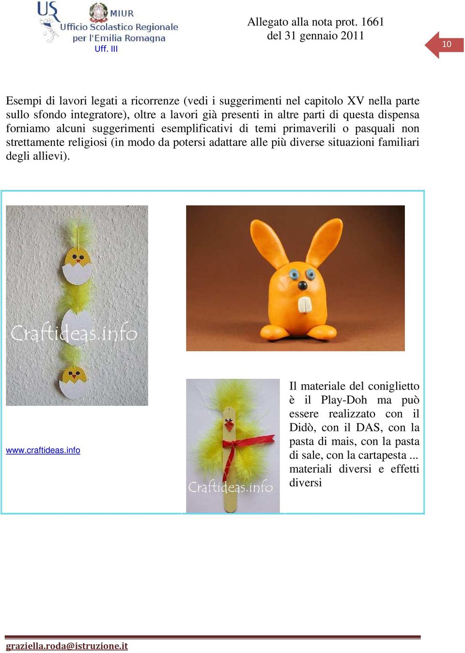 modo da potersi adattare alle più diverse situazioni familiari degli allievi). www.craftideas.