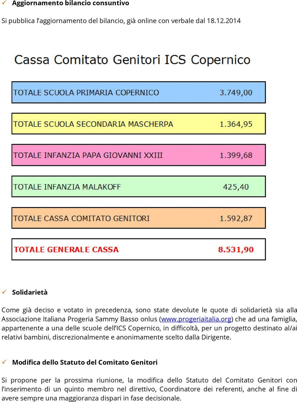 org) che ad una famiglia, appartenente a una delle scuole dell ICS Copernico, in difficoltà, per un progetto destinato al/ai relativi bambini, discrezionalmente e anonimamente scelto dalla