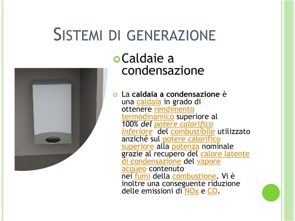 sul potere calorifico superiore alla potenza nominale grazie al recupero del calore latente di condensazione del