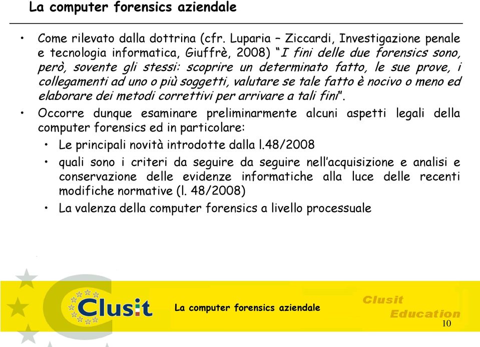 collegamenti ad uno o più soggetti, valutare se tale fatto è nocivo o meno ed elaborare dei metodi correttivi per arrivare a tali fini.