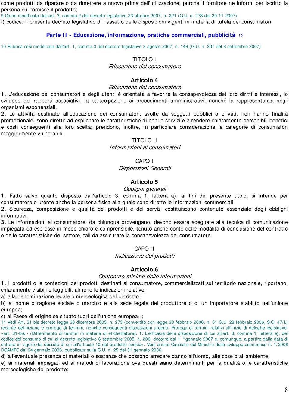 Parte II - Educazione, informazione, pratiche commerciali, pubblicità 10 10 Rubrica così modificata dall'art. 1, comma 3 del decreto legislativo 2 agosto 2007, n.