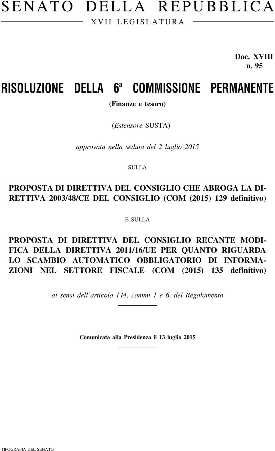 CONSIGLIO CHE ABROGA LA DI- RETTIVA 2003/48/CE DEL CONSIGLIO (COM (2015) 129 definitivo) E SULLA PROPOSTA DI DIRETTIVA DEL CONSIGLIO RECANTE MODI- FICA DELLA