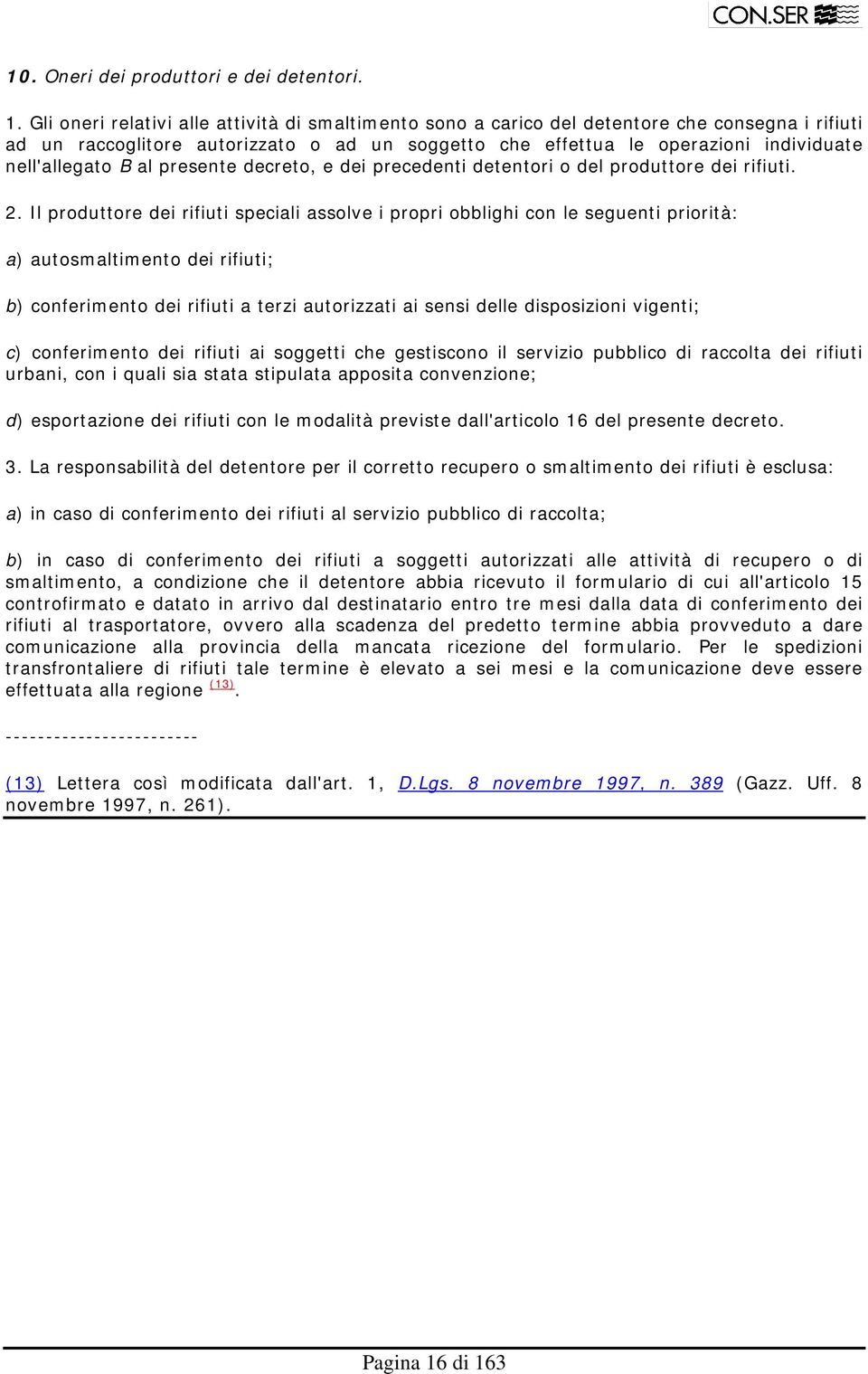 B al presente decreto, e dei precedenti detentori o del produttore dei rifiuti. 2.