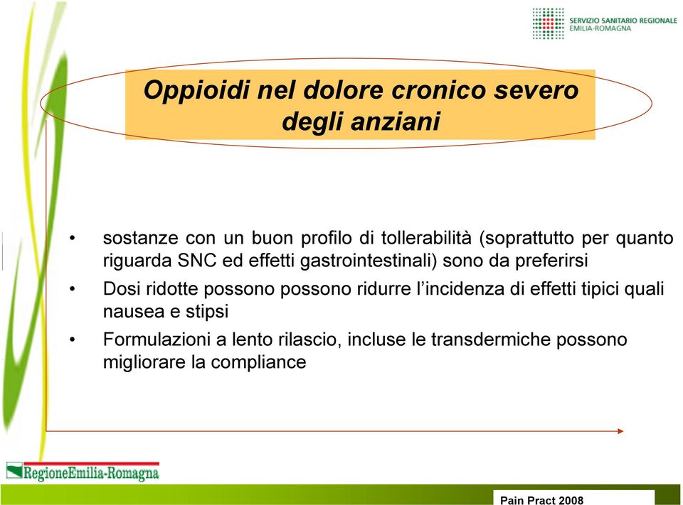 preferirsi Dosi ridotte possono possono ridurre l incidenza di effetti tipici quali nausea e