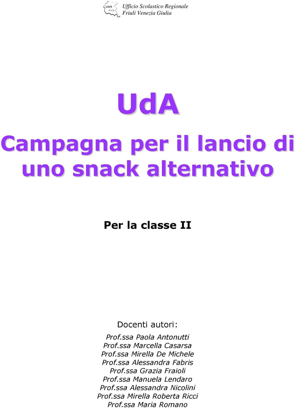 ssa Mirella De Michele Prof.ssa Alessandra Fabris Prof.ssa Grazia Fraioli Prof.