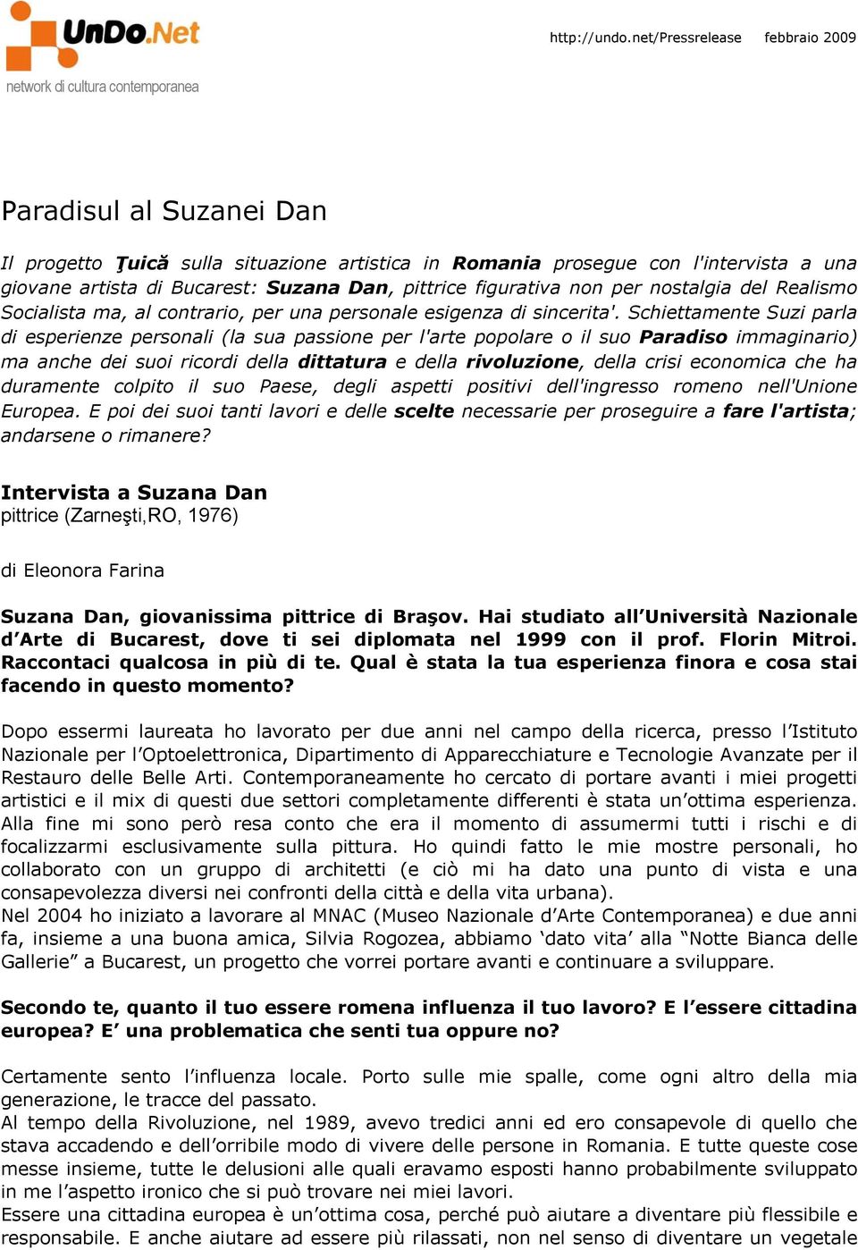 Bucarest: Suzana Dan, pittrice figurativa non per nostalgia del Realismo Socialista ma, al contrario, per una personale esigenza di sincerita'.