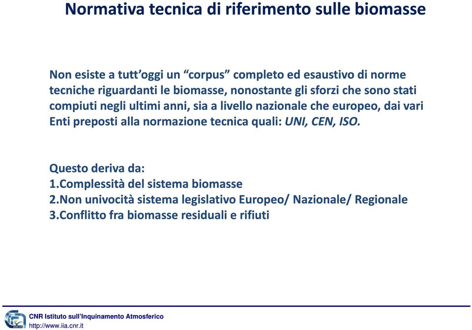 nazionale che europeo, dai vari Enti preposti alla normazione tecnica quali: UNI, CEN, ISO. Questo deriva da: 1.