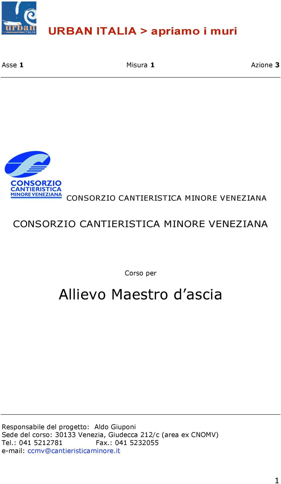 Responsabile del progetto: Aldo Giuponi Sede del corso: 30133 Venezia, Giudecca 212/c