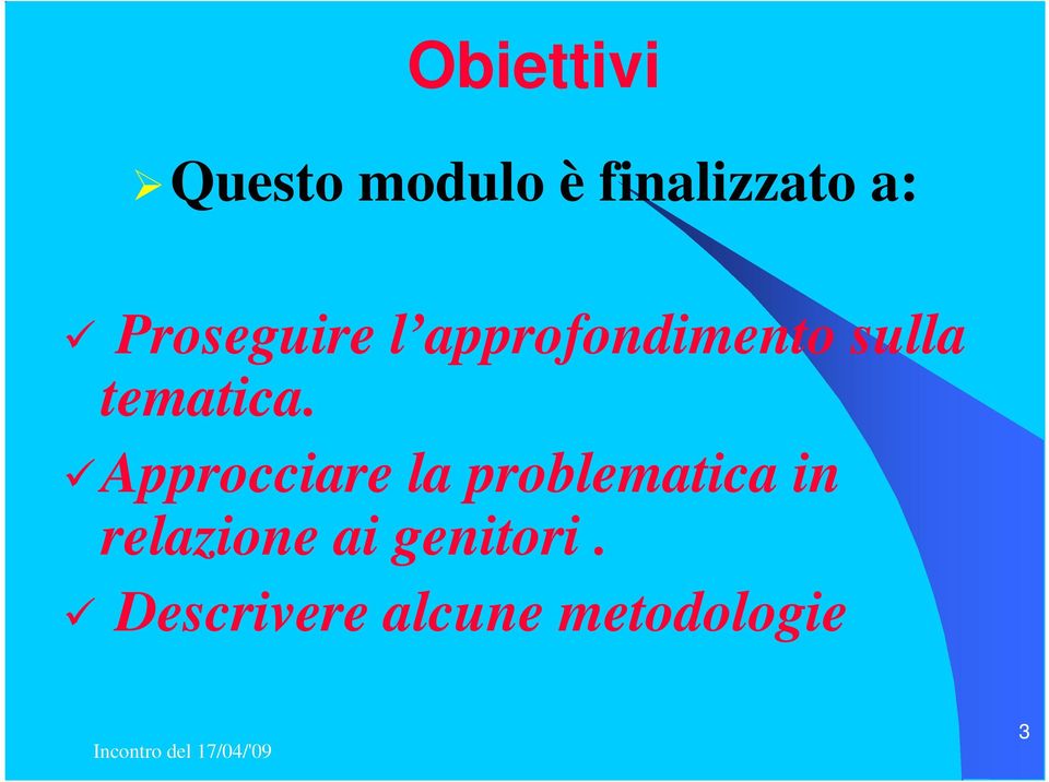 Approcciare la problematica in relazione ai