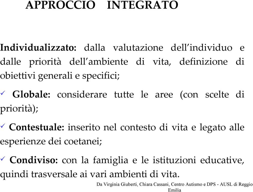 inserito nel contesto di vita e legato alle esperienze dei coetanei; Condiviso: con la famiglia e le istituzioni