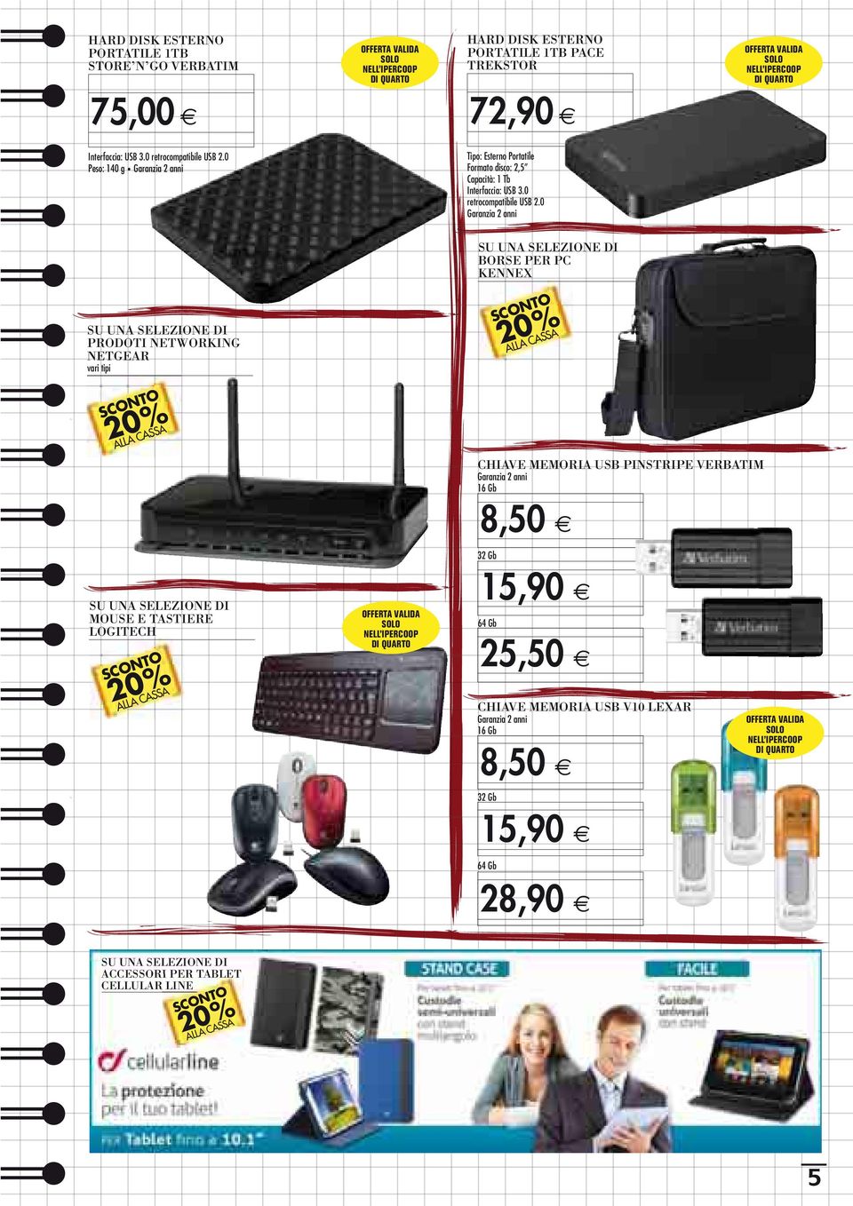 0 SU UNA SELEZIONE DI BORSE PER PC KENNEX SU UNA SELEZIONE DI PRODOTI NETWORKING NETGEAR vari tipi ALLA CASSA ALLA CASSA CHIAVE MEMORIA USB PINSTRIPE VERBATIM 16