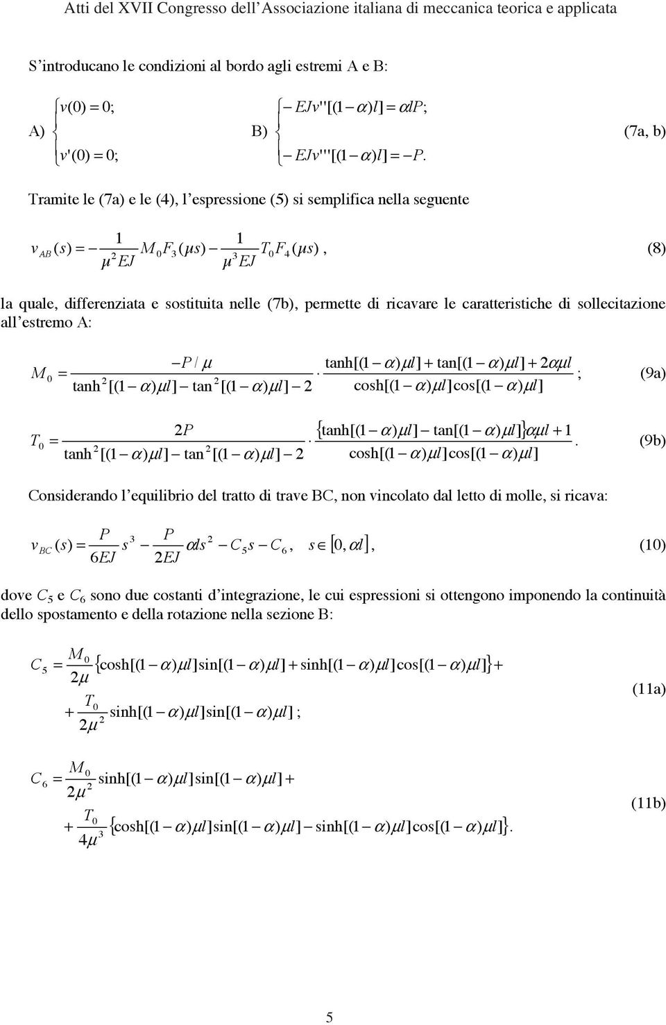 caratteristiche di sollecitazione all estremo A: M P / µ tanh[( + tan[( + αµ l = ; (9a) tanh [( tan [( cosh[( cos[( P T = tanh [( tan [( { tanh[( tan[( } αµ l +.