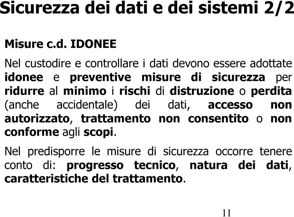 preventive misure di sicurezza per ridurre al minimo i rischi di distruzione o perdita (anche accidentale) dei