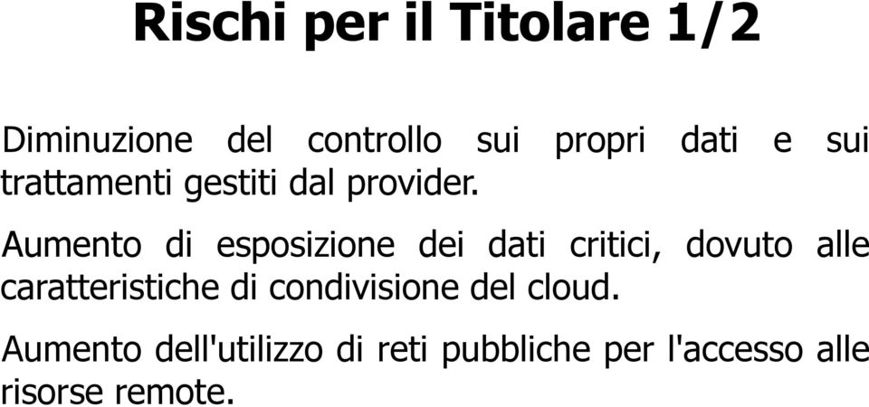 Aumento di esposizione dei dati critici, dovuto alle caratteristiche