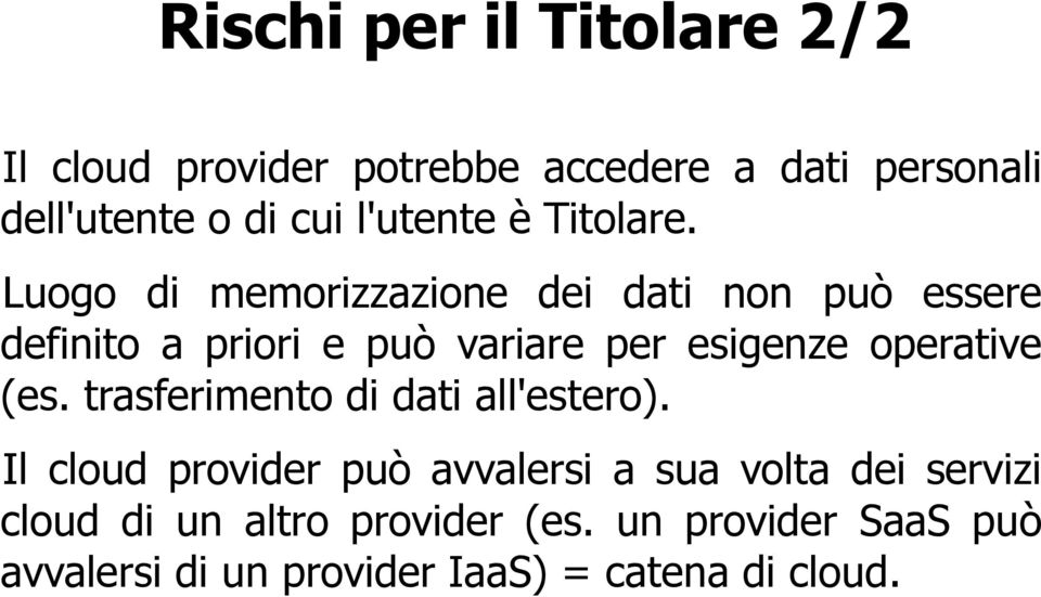 Luogo di memorizzazione dei dati non può essere definito a priori e può variare per esigenze operative