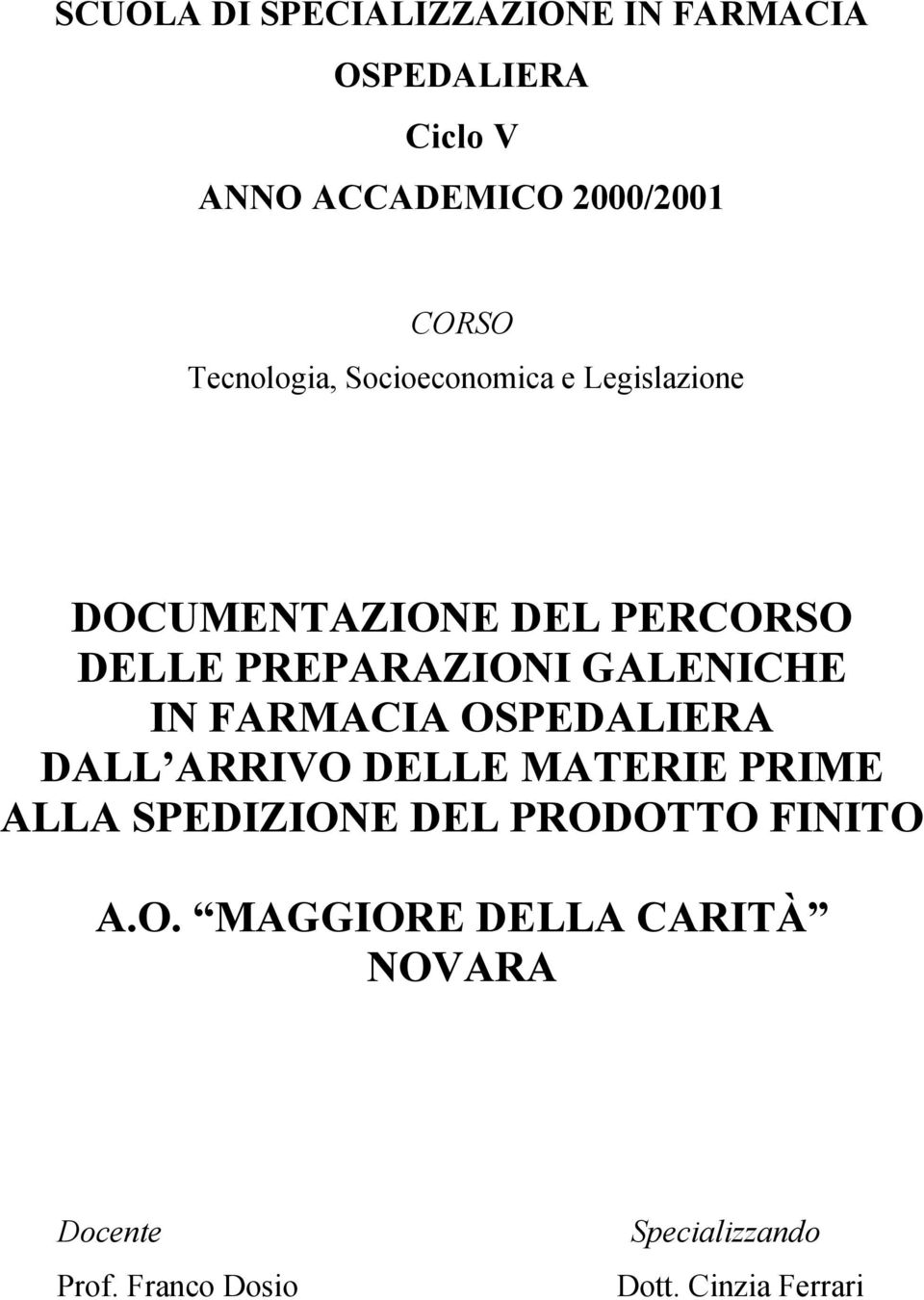 GALENICHE IN FARMACIA OSPEDALIERA DALL ARRIVO DELLE MATERIE PRIME ALLA SPEDIZIONE DEL PRODOTTO