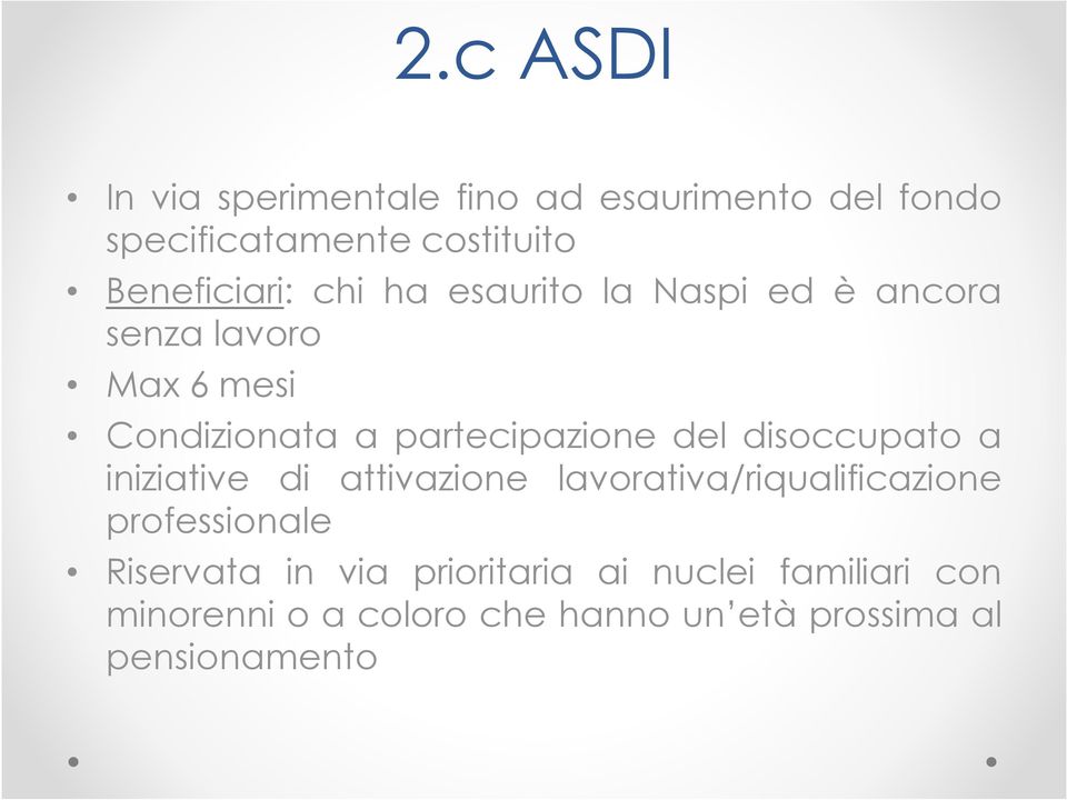 partecipazione del disoccupato a iniziative di attivazione lavorativa/riqualificazione