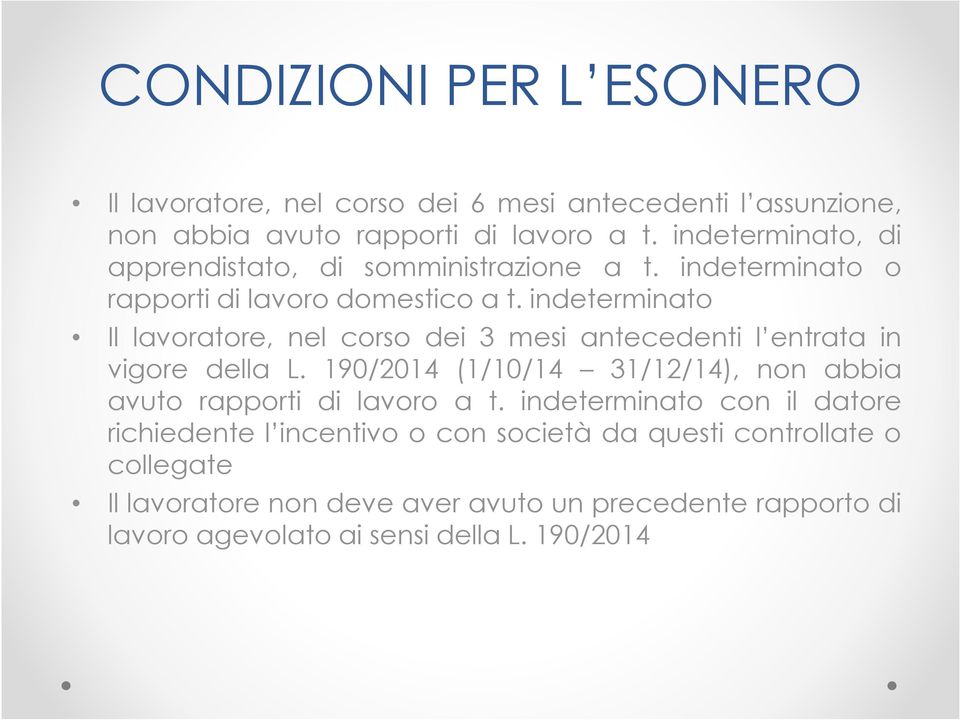 indeterminato Il lavoratore, nel corso dei 3 mesi antecedenti l entrata in vigore della L.