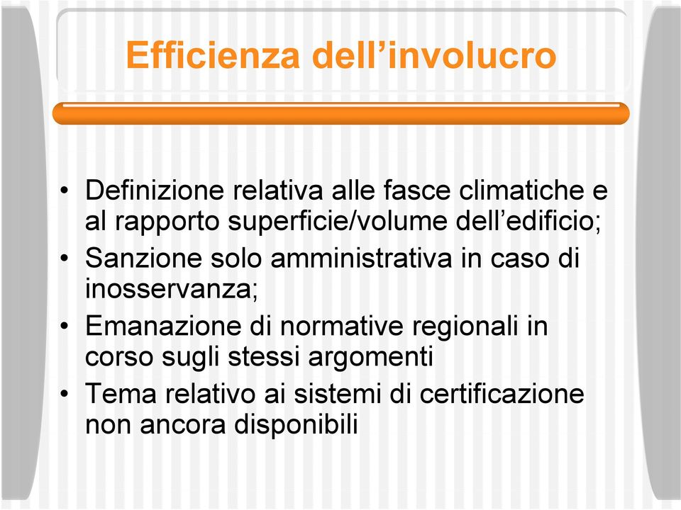 caso di inosservanza; Emanazione di normative regionali in corso sugli