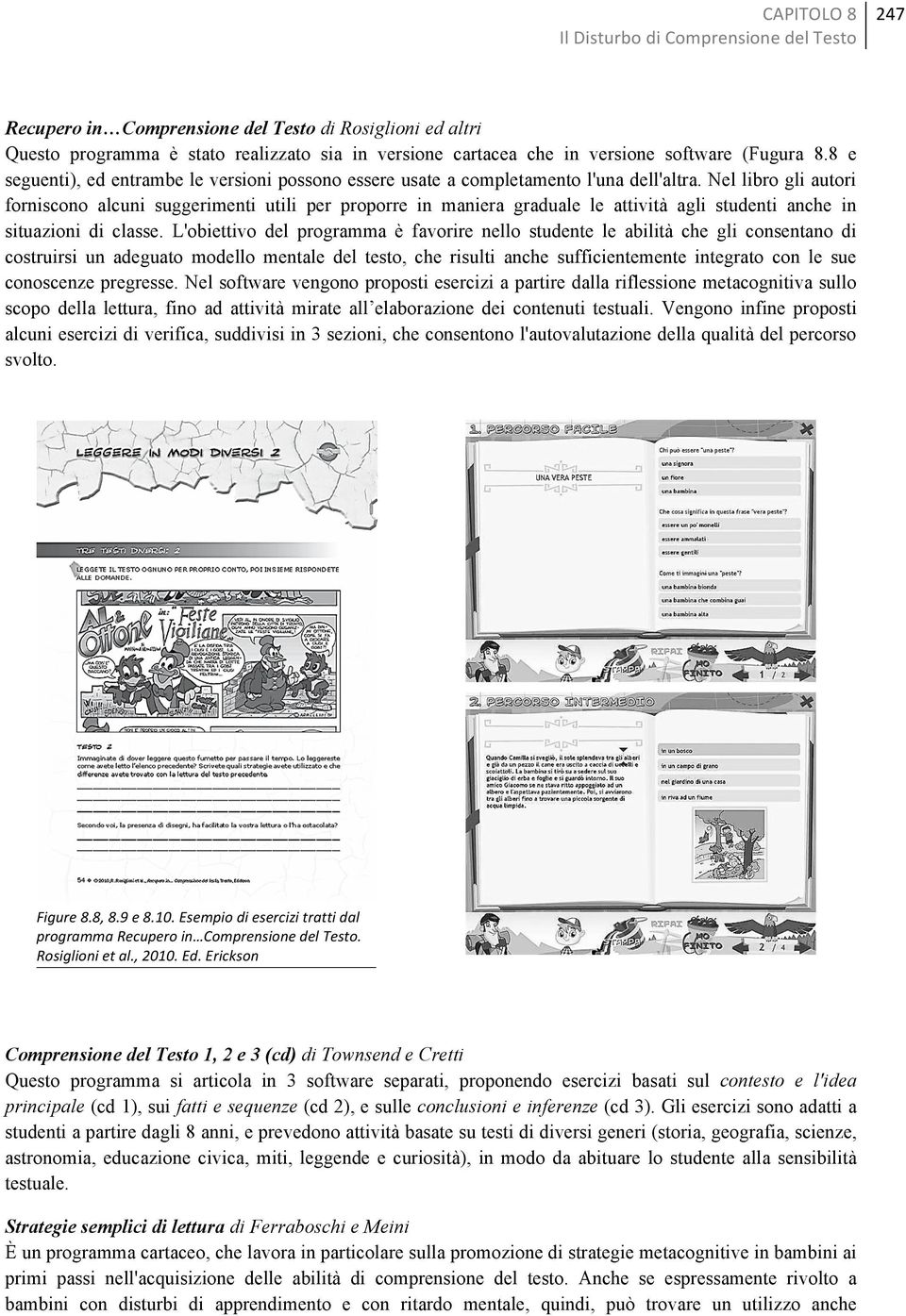 Nel libro gli autori forniscono alcuni suggerimenti utili per proporre in maniera graduale le attività agli studenti anche in situazioni di classe.