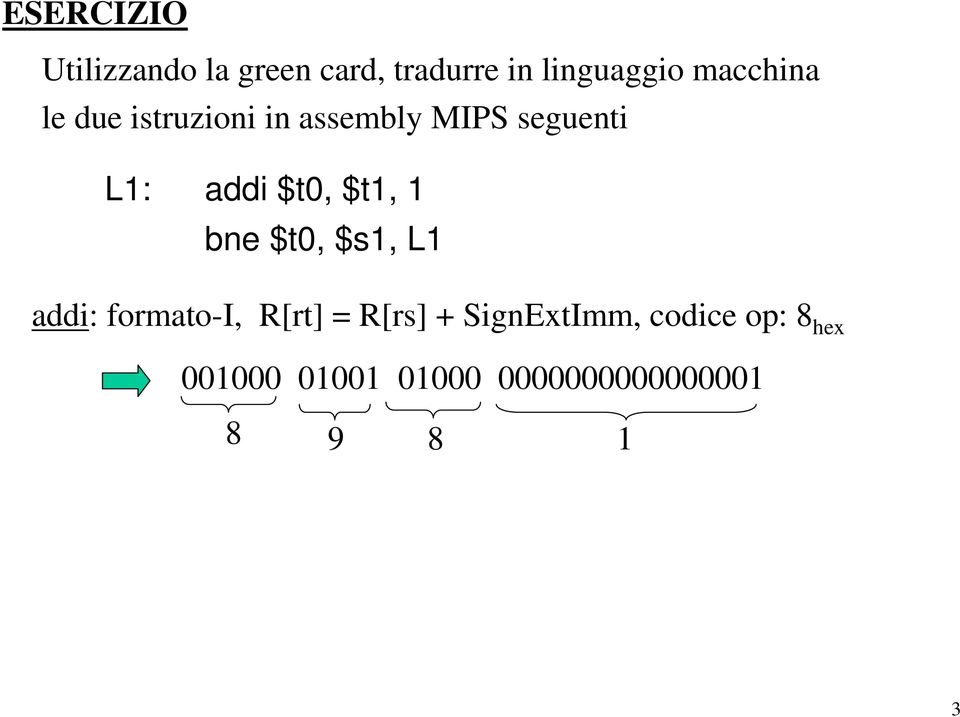 $t0, $t1, 1 bne $t0, $s1, L1 addi: formato-i, R[rt] = R[rs] +