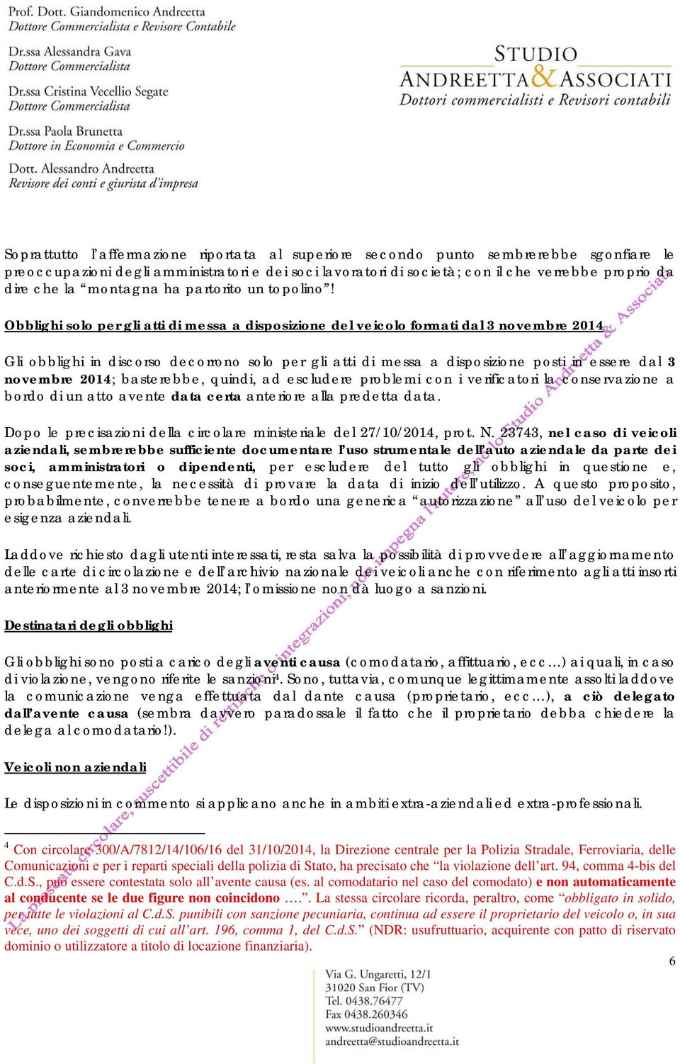 Obblighi solo per gli atti di messa a disposizione del veicolo formati dal 3 novembre 2014 Gli obblighi in discorso decorrono solo per gli atti di messa a disposizione posti in essere dal 3 novembre