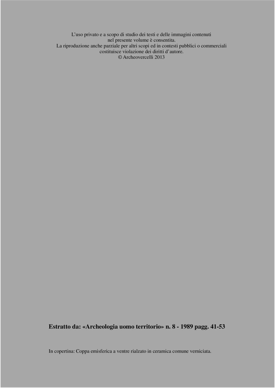 La riproduzione anche parziale per altri scopi ed in contesti pubblici o commerciali costituisce