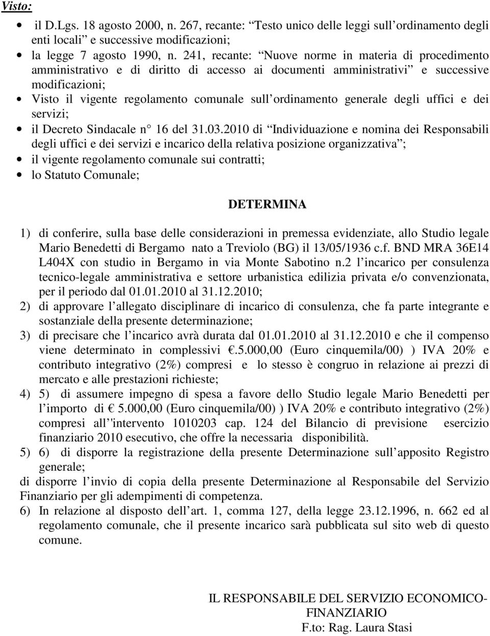 ordinamento generale degli uffici e dei servizi; il Decreto Sindacale n 16 del 31.03.